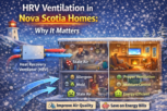 HRV Ventilation in Nova Scotia Homes: Why It Matters