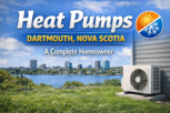 Heat Pumps Dartmouth Nova Scotia: A Complete Homeowner Guide